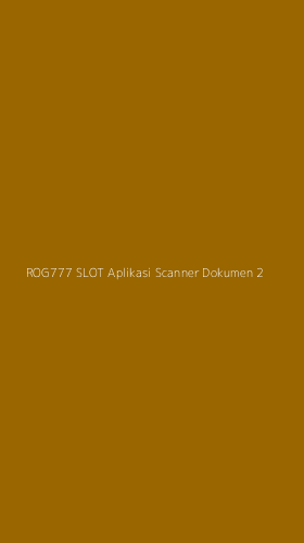 Tampilan Antarmuka Aplikasi Rog777 Slot Aplikasi Scanner Dokumen - 2