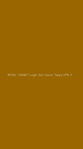Tampilan Antarmuka Aplikasi Royal 168bet Login Slot Gacor Tanpa Vpn - 3