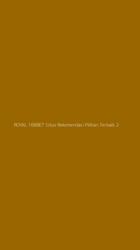 Tampilan Antarmuka Aplikasi Royal 168bet Situs Rekomendasi Pilihan Terbaik - 2