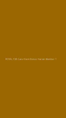 Tampilan Antarmuka Aplikasi Royal138 Cara Klaim Bonus Harian Member - 1