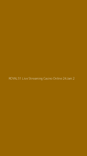 Tampilan Antarmuka Aplikasi Royal51 Live Streaming Casino Online 24jam - 2