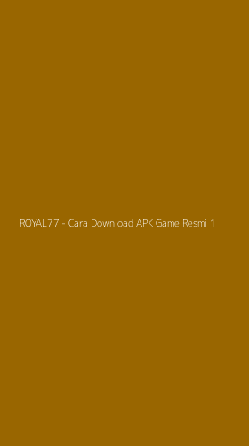 Tampilan Antarmuka Aplikasi ROYAL77 - Cara Download APK Game Resmi - 1