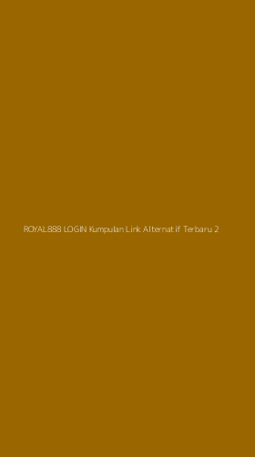 Tampilan Antarmuka Aplikasi Royal888 Login Kumpulan Link Alternatif Terbaru - 2