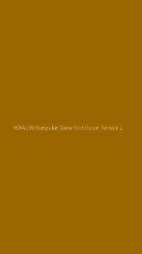 Tampilan Antarmuka Aplikasi Royal99 Kumpulan Game Slot Gacor Terbaik - 2