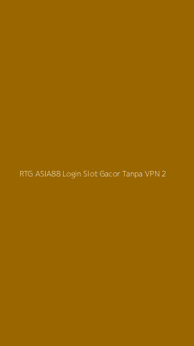 Tampilan Antarmuka Aplikasi Rtg Asia88 Login Slot Gacor Tanpa Vpn - 2