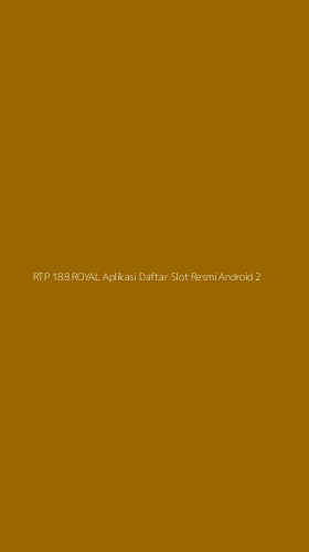 Tampilan Antarmuka Aplikasi Rtp 188 Royal Aplikasi Daftar Slot Resmi Android - 2