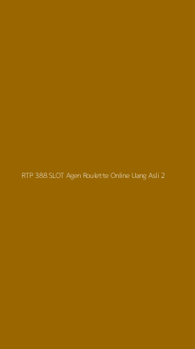 Tampilan Antarmuka Aplikasi Rtp 388 Slot Agen Roulette Online Uang Asli - 2