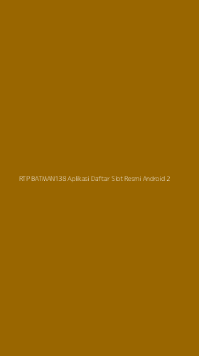 Tampilan Antarmuka Aplikasi Rtp Batman138 Aplikasi Daftar Slot Resmi Android - 2