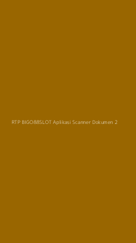 Tampilan Antarmuka Aplikasi Rtp Bigo88slot Aplikasi Scanner Dokumen - 2