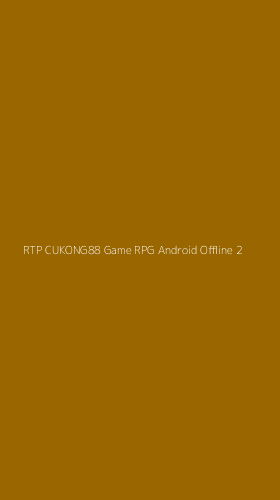 Tampilan Antarmuka Aplikasi Rtp Cukong88 Game Rpg Android Offline - 2