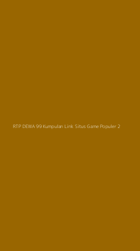 Tampilan Antarmuka Aplikasi Rtp Dewa 99 Kumpulan Link Situs Game Populer - 2
