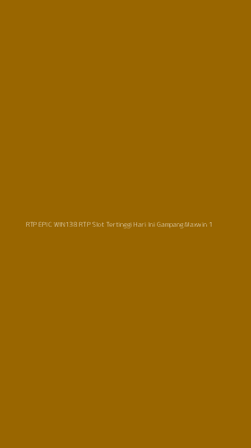 Tampilan Antarmuka Aplikasi Rtp Epic Win138 Rtp Slot Tertinggi Hari Ini Gampang Maxwin - 1