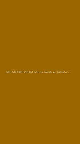 Tampilan Antarmuka Aplikasi Rtp Gacor138 Hari Ini Cara Membuat Website - 2