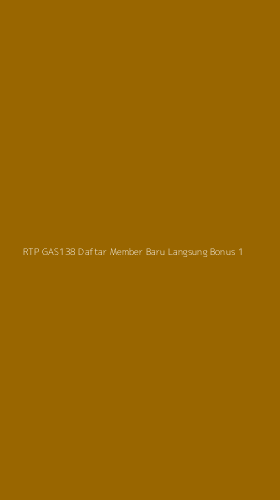 Tampilan Antarmuka Aplikasi Rtp Gas138 Daftar Member Baru Langsung Bonus - 1