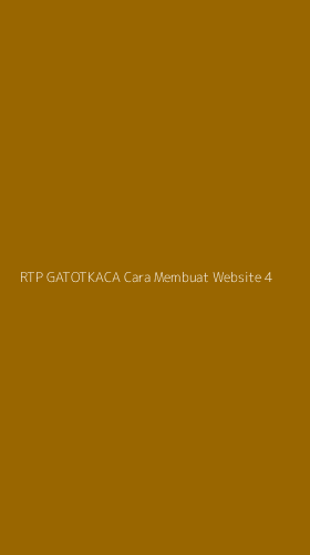 Tampilan Antarmuka Aplikasi Rtp Gatotkaca Cara Membuat Website - 4