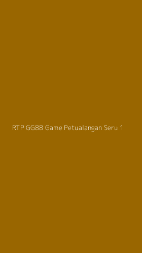 Tampilan Antarmuka Aplikasi Rtp Gg88 Game Petualangan Seru - 1