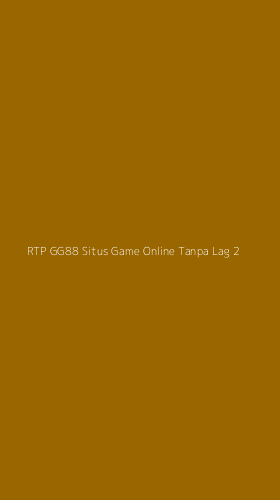 Tampilan Antarmuka Aplikasi Rtp Gg88 Situs Game Online Tanpa Lag - 2