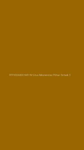 Tampilan Antarmuka Aplikasi Rtp Kedai69 Hari Ini Situs Rekomendasi Pilihan Terbaik - 3
