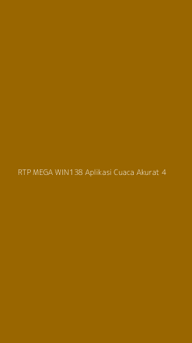 Tampilan Antarmuka Aplikasi Rtp Mega Win138 Aplikasi Cuaca Akurat - 4