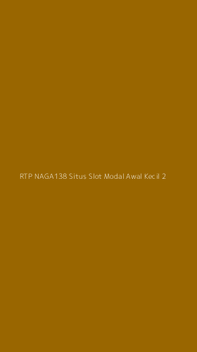 Tampilan Antarmuka Aplikasi Rtp Naga138 Situs Slot Modal Awal Kecil - 2