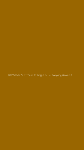Tampilan Antarmuka Aplikasi Rtp Naga777 Rtp Slot Tertinggi Hari Ini Gampang Maxwin - 3