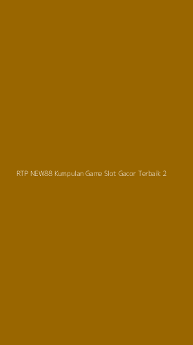 Tampilan Antarmuka Aplikasi Rtp New88 Kumpulan Game Slot Gacor Terbaik - 2