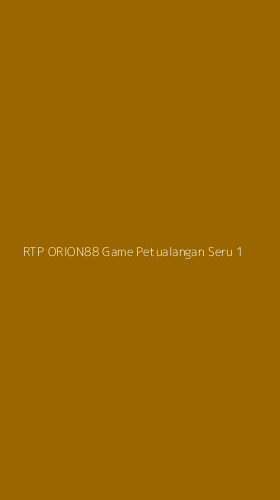Tampilan Antarmuka Aplikasi Rtp Orion88 Game Petualangan Seru - 1