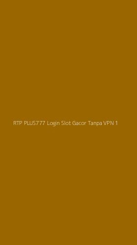 Tampilan Antarmuka Aplikasi Rtp Plus777 Login Slot Gacor Tanpa Vpn - 1
