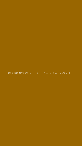 Tampilan Antarmuka Aplikasi Rtp Princess Login Slot Gacor Tanpa Vpn - 3