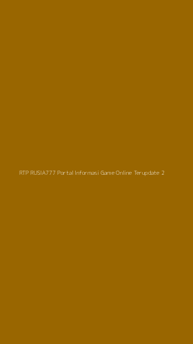 Tampilan Antarmuka Aplikasi Rtp Rusia777 Portal Informasi Game Online Terupdate - 2