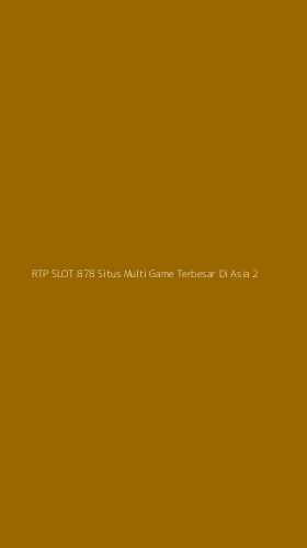 Tampilan Antarmuka Aplikasi Rtp Slot 878 Situs Multi Game Terbesar Di Asia - 2