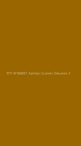 Tampilan Antarmuka Aplikasi Rtp W188bet Aplikasi Scanner Dokumen - 3