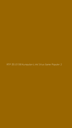 Tampilan Antarmuka Aplikasi Rtp Zeus138 Kumpulan Link Situs Game Populer - 2