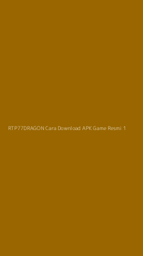 Tampilan Antarmuka Aplikasi Rtp77dragon Cara Download Apk Game Resmi - 1