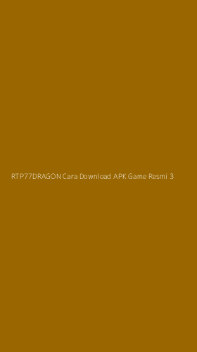 Tampilan Antarmuka Aplikasi Rtp77dragon Cara Download Apk Game Resmi - 3