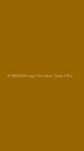 Tampilan Antarmuka Aplikasi Rtp88 Dewa Login Slot Gacor Tanpa Vpn - 2