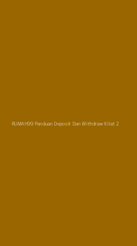Tampilan Antarmuka Aplikasi Rumah99 Panduan Deposit Dan Withdraw Kilat - 2