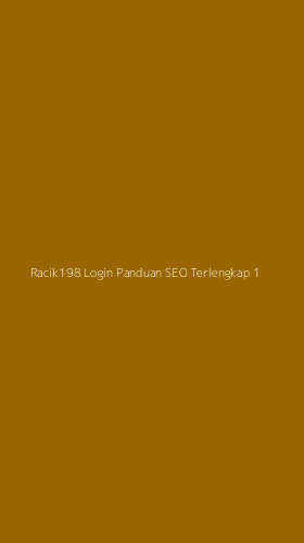 Tampilan Antarmuka Aplikasi Racik198 Login Panduan Seo Terlengkap - 1