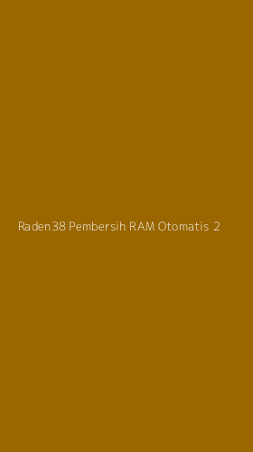 Tampilan Antarmuka Aplikasi Raden38 Pembersih Ram Otomatis - 2