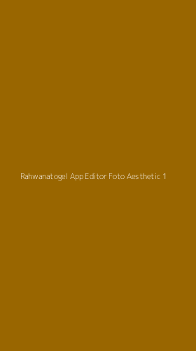 Tampilan Antarmuka Aplikasi Rahwanatogel App Editor Foto Aesthetic - 1