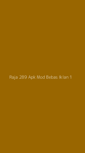 Tampilan Antarmuka Aplikasi Raja 289 Apk Mod Bebas Iklan - 1