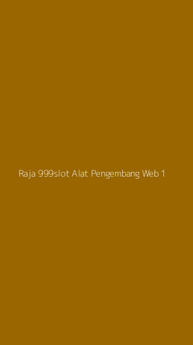 Tampilan Antarmuka Aplikasi Raja 999slot Alat Pengembang Web - 1