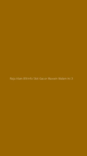 Tampilan Antarmuka Aplikasi Raja Alam 89 Info Slot Gacor Maxwin Malam Ini - 3