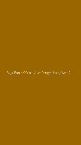 Tampilan Antarmuka Aplikasi Raja Bonus99com Alat Pengembang Web - 2