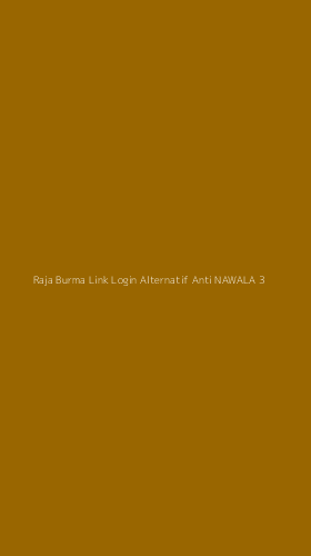 Tampilan Antarmuka Aplikasi Raja Burma Link Login Alternatif Anti Nawala - 3