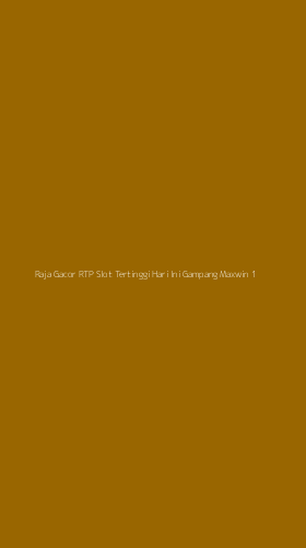 Tampilan Antarmuka Aplikasi Raja Gacor Rtp Slot Tertinggi Hari Ini Gampang Maxwin - 1
