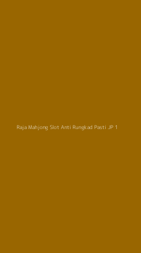 Tampilan Antarmuka Aplikasi Raja Mahjong Slot Anti Rungkad Pasti Jp - 1