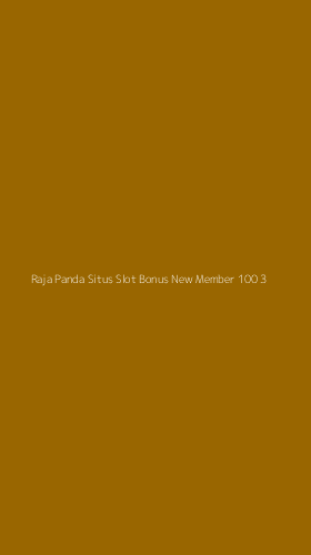 Tampilan Antarmuka Aplikasi Raja Panda Situs Slot Bonus New Member 100 - 3
