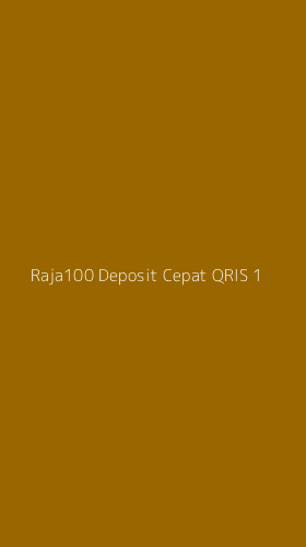 Tampilan Antarmuka Aplikasi Raja100 Deposit Cepat Qris - 1