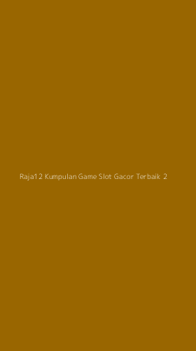 Tampilan Antarmuka Aplikasi Raja12 Kumpulan Game Slot Gacor Terbaik - 2